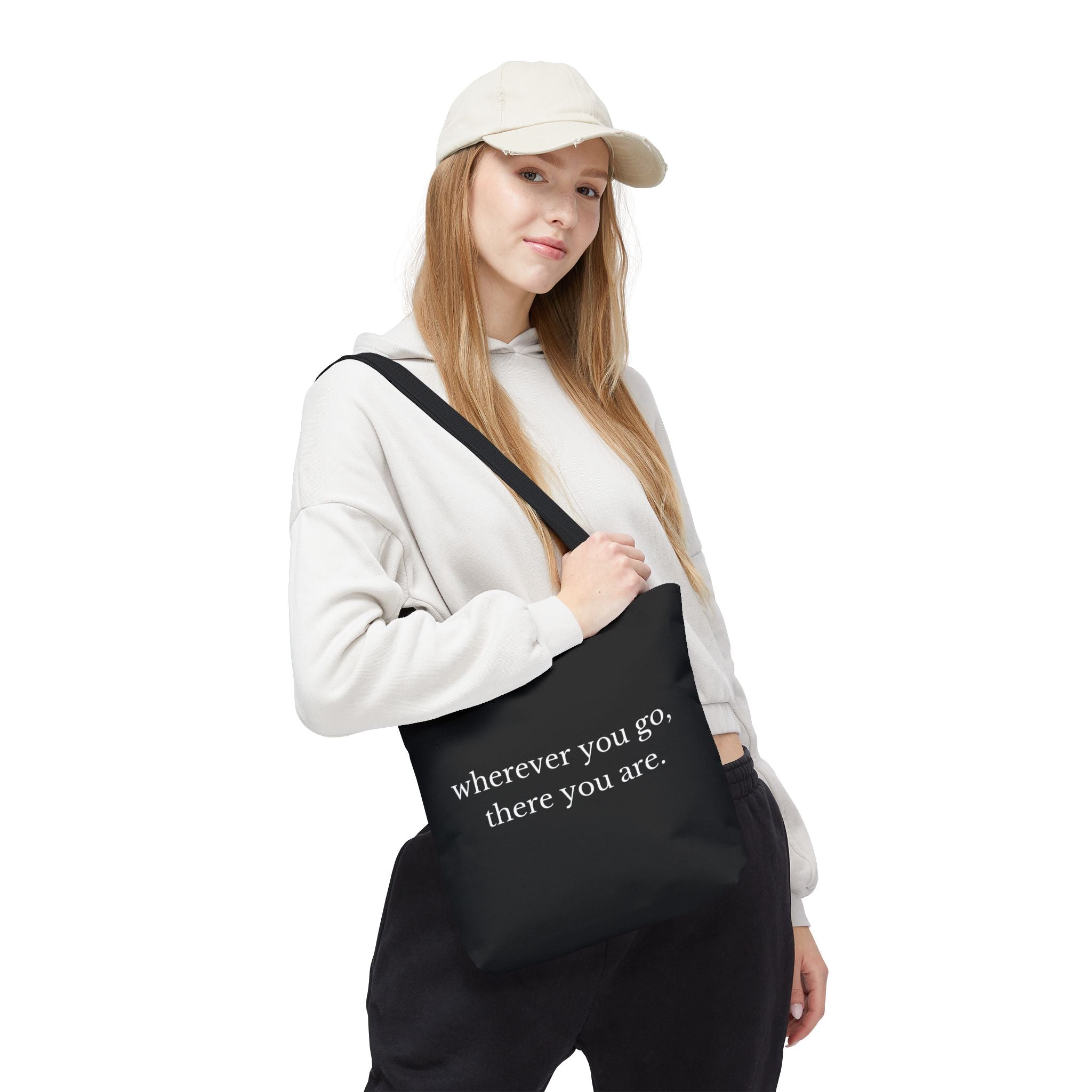 Wherever You Go, There You Are Tote Bag